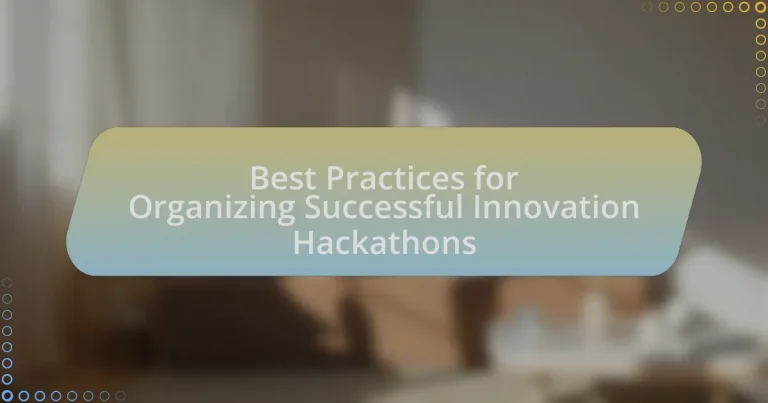 Best Practices for Organizing Successful Innovation Hackathons