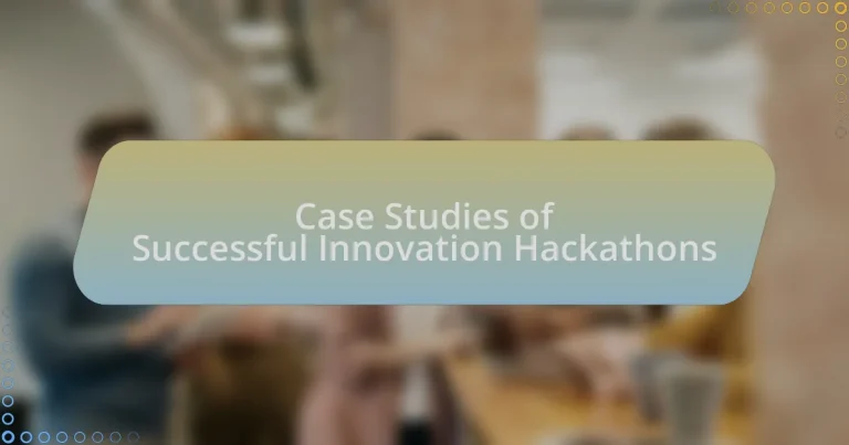 Case Studies of Successful Innovation Hackathons