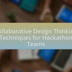 Collaborative Design Thinking Techniques for Hackathon Teams