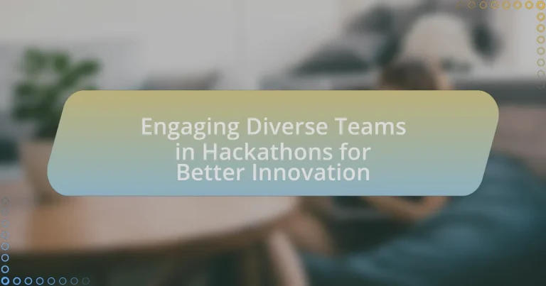 Engaging Diverse Teams in Hackathons for Better Innovation