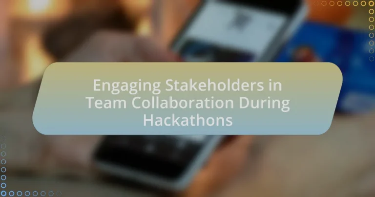 Engaging Stakeholders in Team Collaboration During Hackathons