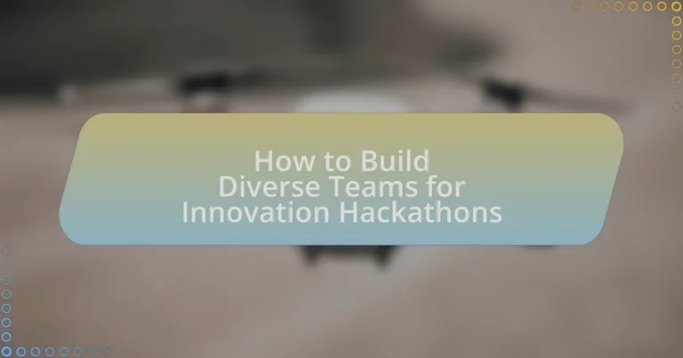 How to Build Diverse Teams for Innovation Hackathons