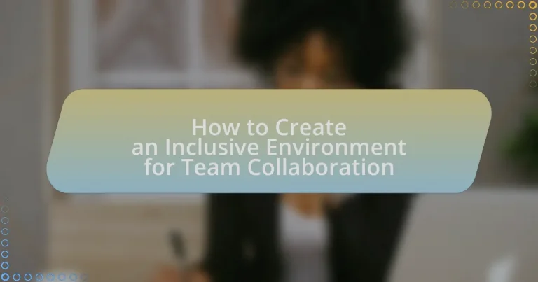 How to Create an Inclusive Environment for Team Collaboration