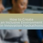 How to Create an Inclusive Environment in Innovation Hackathons