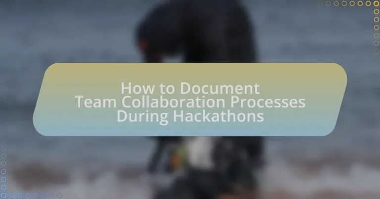 How to Document Team Collaboration Processes During Hackathons
