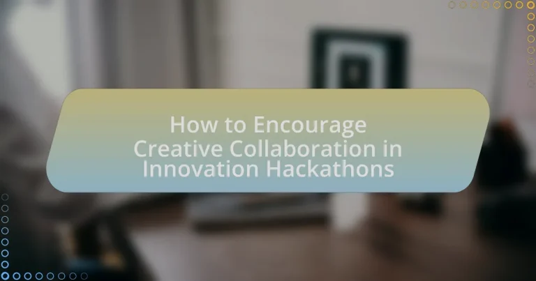 How to Encourage Creative Collaboration in Innovation Hackathons