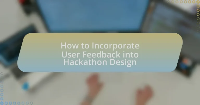 How to Incorporate User Feedback into Hackathon Design