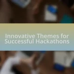 Innovative Themes for Successful Hackathons