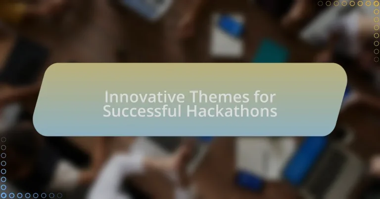 Innovative Themes for Successful Hackathons