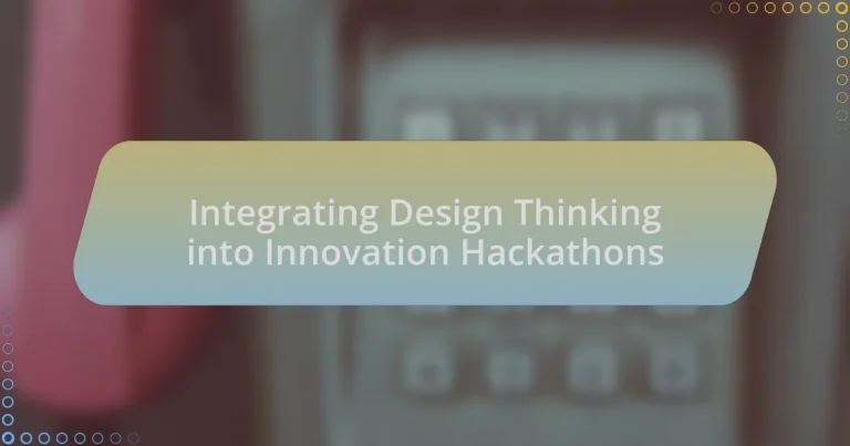 Integrating Design Thinking into Innovation Hackathons