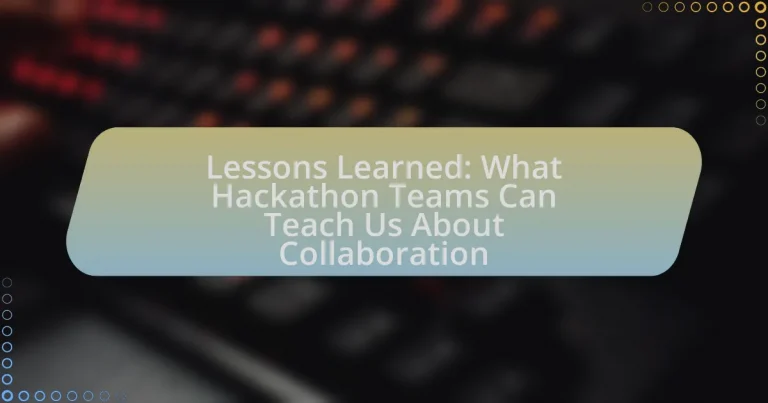 Lessons Learned: What Hackathon Teams Can Teach Us About Collaboration