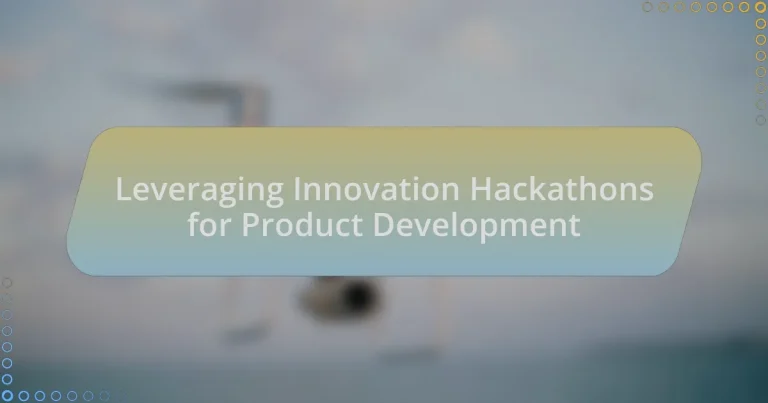 Leveraging Innovation Hackathons for Product Development