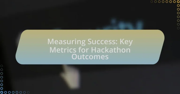 Measuring Success: Key Metrics for Hackathon Outcomes