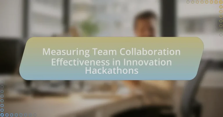 Measuring Team Collaboration Effectiveness in Innovation Hackathons