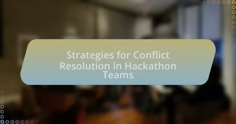 Strategies for Conflict Resolution in Hackathon Teams