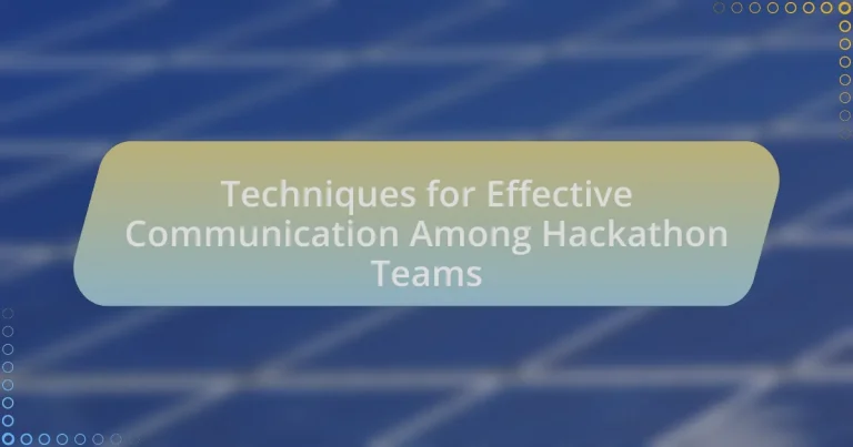 Techniques for Effective Communication Among Hackathon Teams