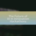 The Future of AI in Innovation Hackathons