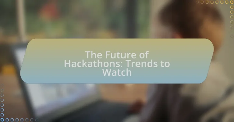 The Future of Hackathons: Trends to Watch