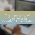 The Importance of Team Roles in Hackathon Collaboration