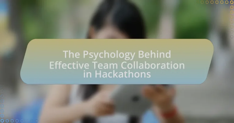 The Psychology Behind Effective Team Collaboration in Hackathons