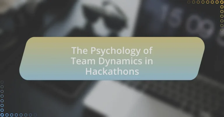 The Psychology of Team Dynamics in Hackathons