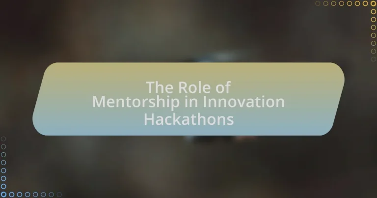 The Role of Mentorship in Innovation Hackathons
