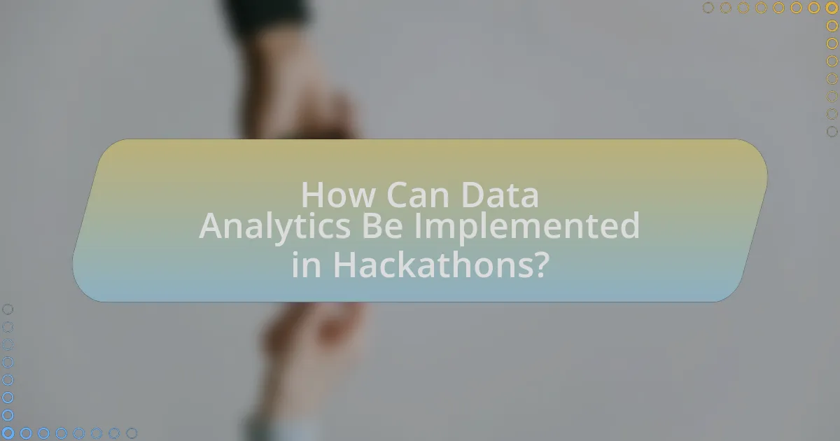 How Can Data Analytics Be Implemented in Hackathons?