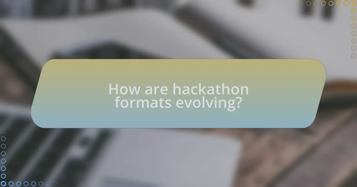 How are hackathon formats evolving?