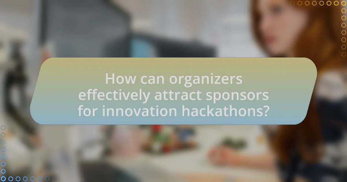 How can organizers effectively attract sponsors for innovation hackathons?