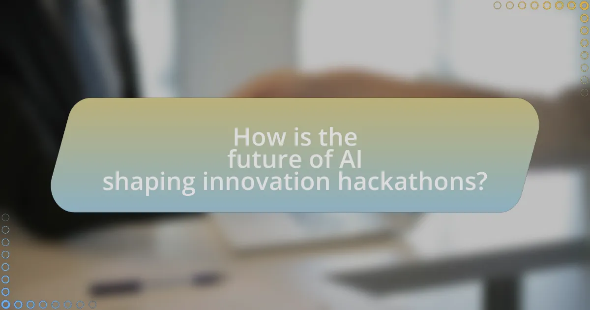 How is the future of AI shaping innovation hackathons?