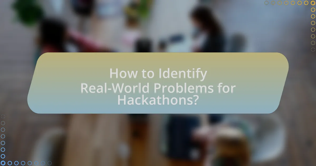 How to Identify Real-World Problems for Hackathons?