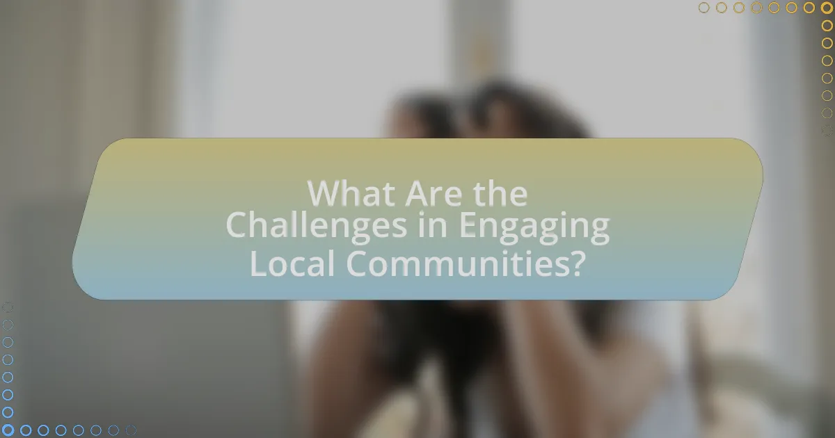 What Are the Challenges in Engaging Local Communities?