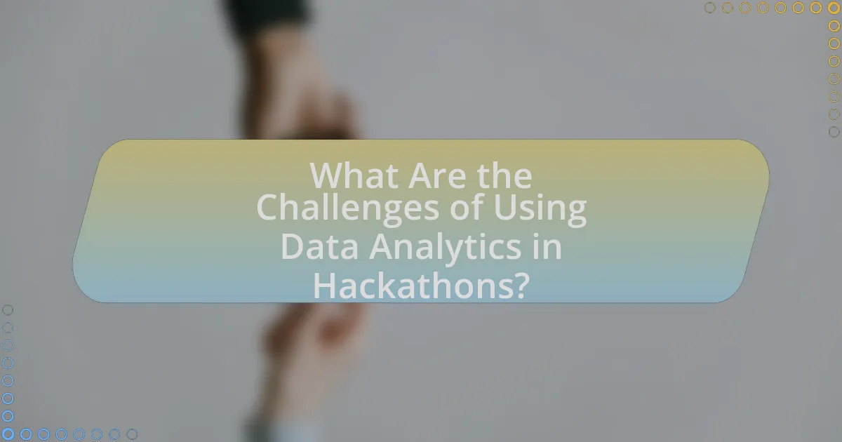 What Are the Challenges of Using Data Analytics in Hackathons?
