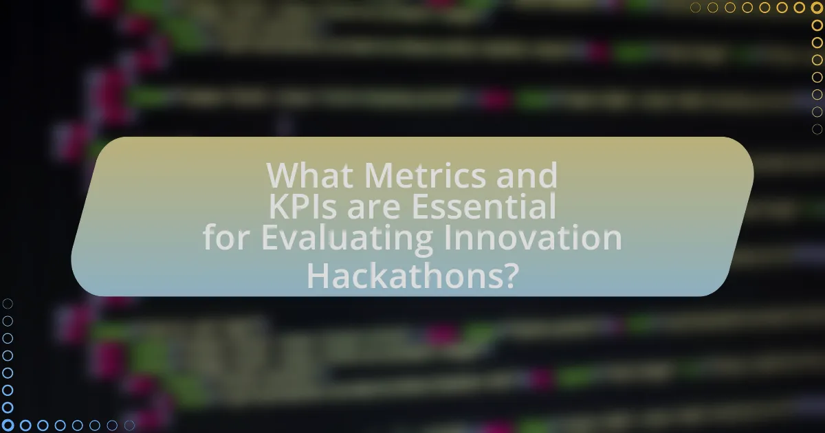 What Metrics and KPIs are Essential for Evaluating Innovation Hackathons?