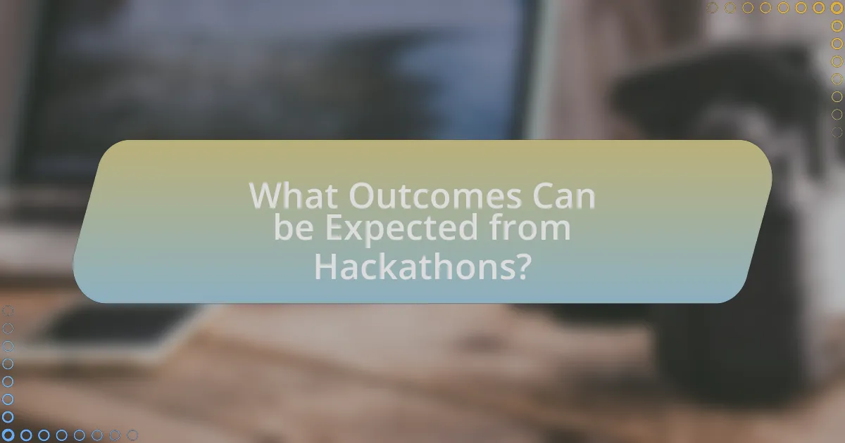 What Outcomes Can be Expected from Hackathons?