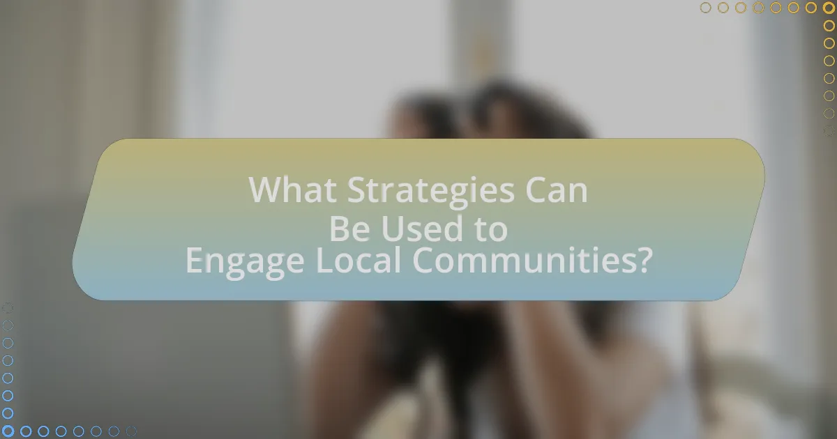 What Strategies Can Be Used to Engage Local Communities?