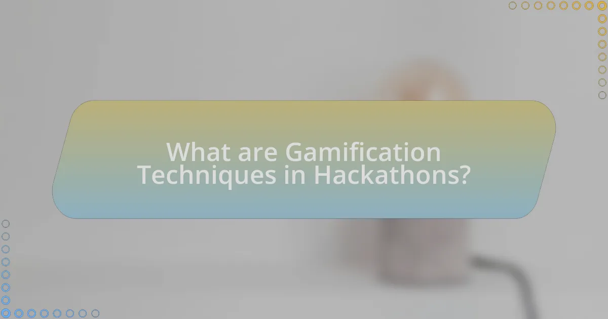 What are Gamification Techniques in Hackathons?