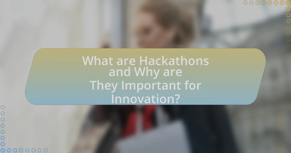 What are Hackathons and Why are They Important for Innovation?