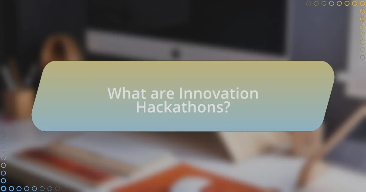 What are Innovation Hackathons?