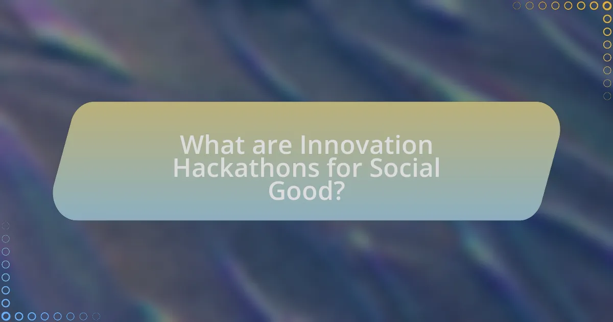 What are Innovation Hackathons for Social Good?