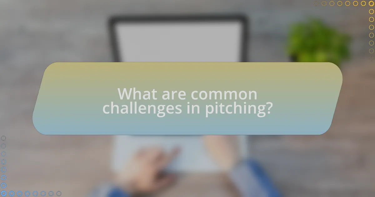 What are common challenges in pitching?