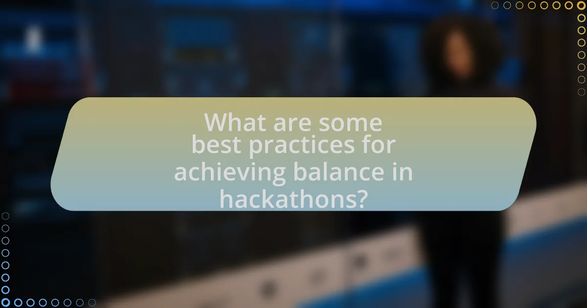 What are some best practices for achieving balance in hackathons?