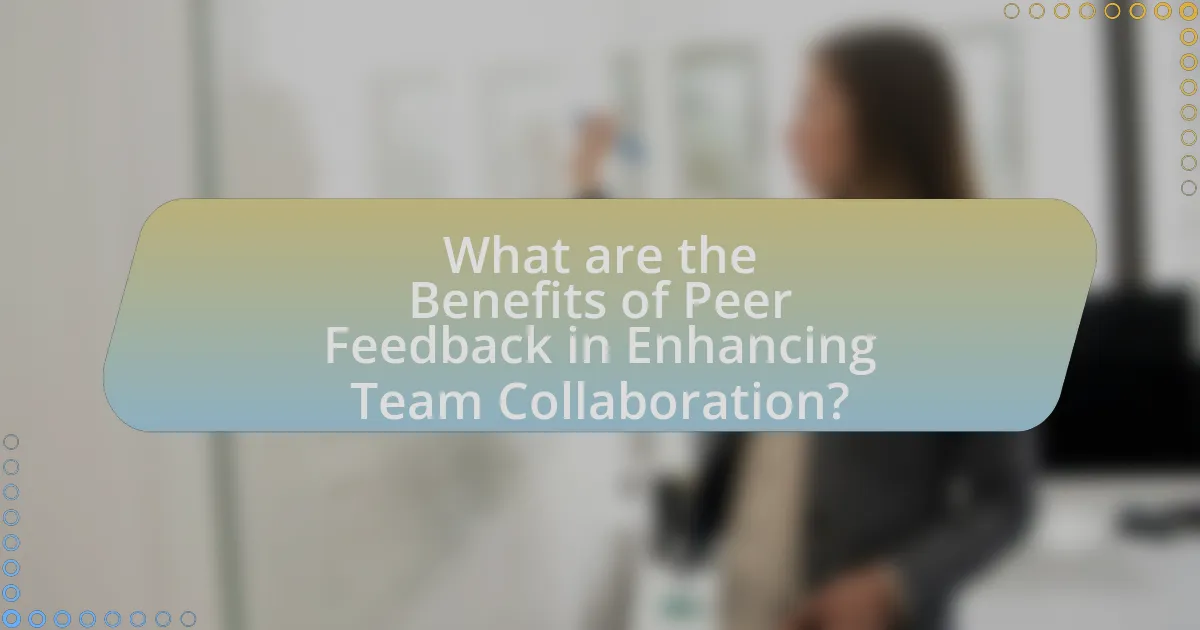 What are the Benefits of Peer Feedback in Enhancing Team Collaboration?