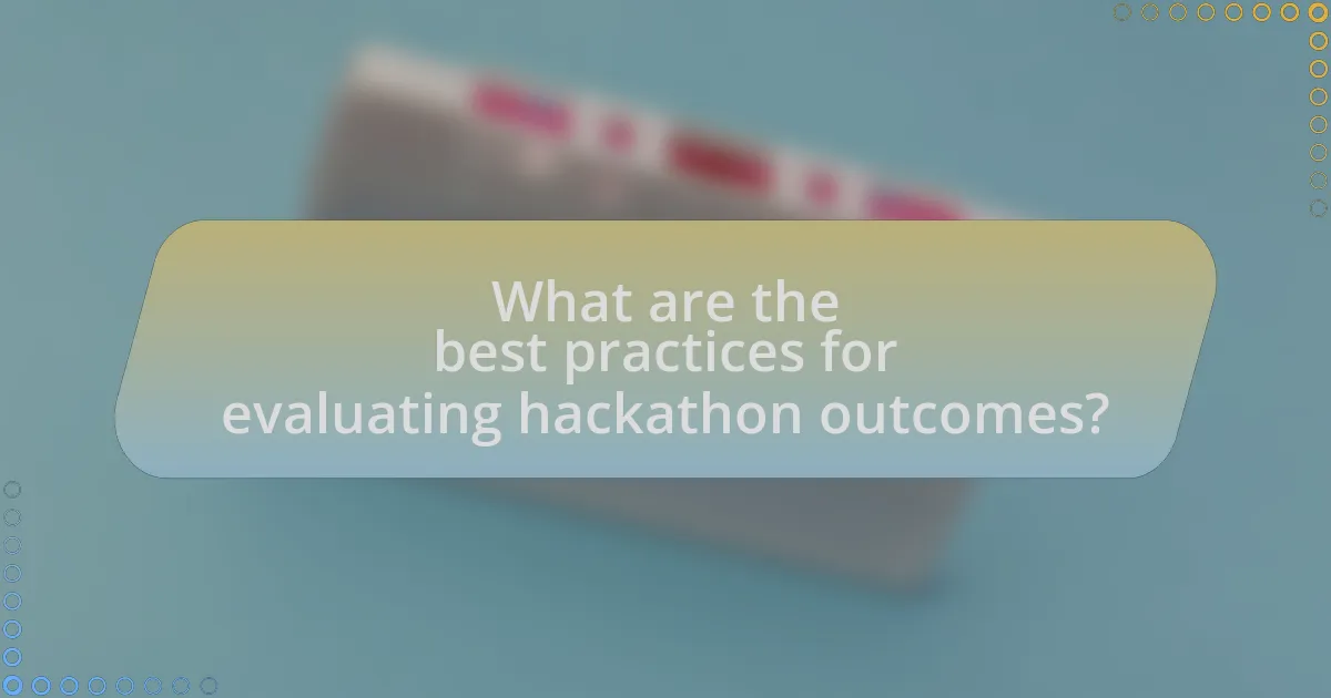 What are the best practices for evaluating hackathon outcomes?