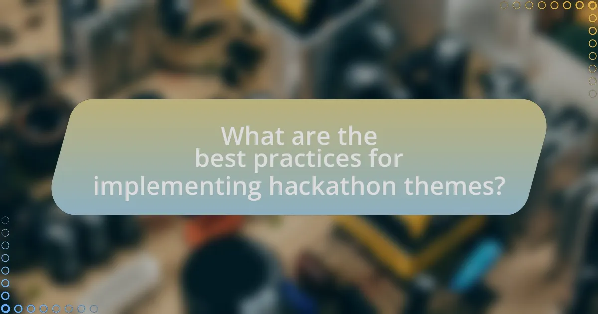 What are the best practices for implementing hackathon themes?