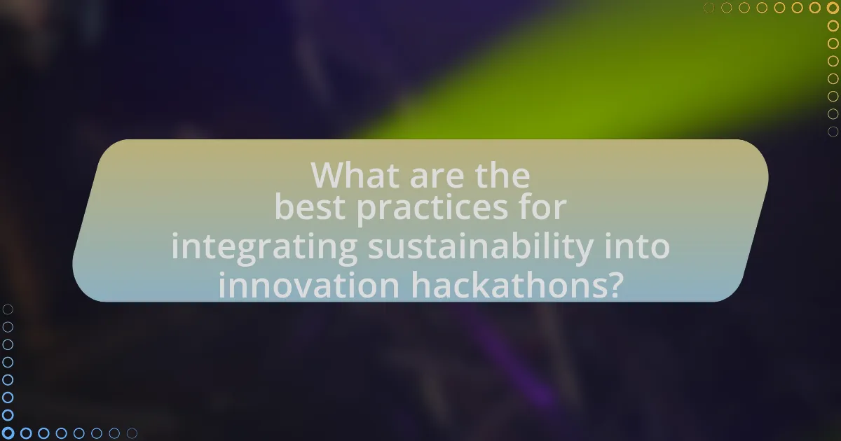 What are the best practices for integrating sustainability into innovation hackathons?