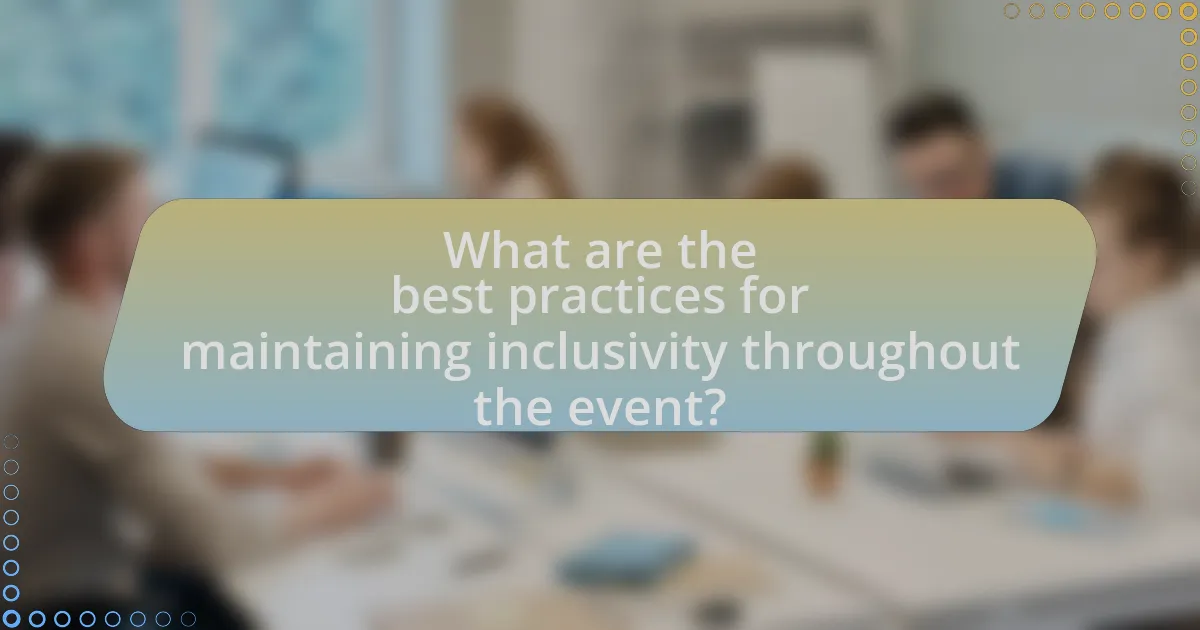 What are the best practices for maintaining inclusivity throughout the event?