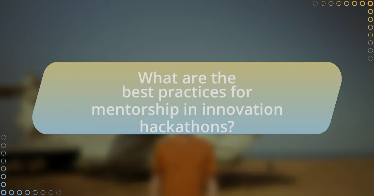 What are the best practices for mentorship in innovation hackathons?
