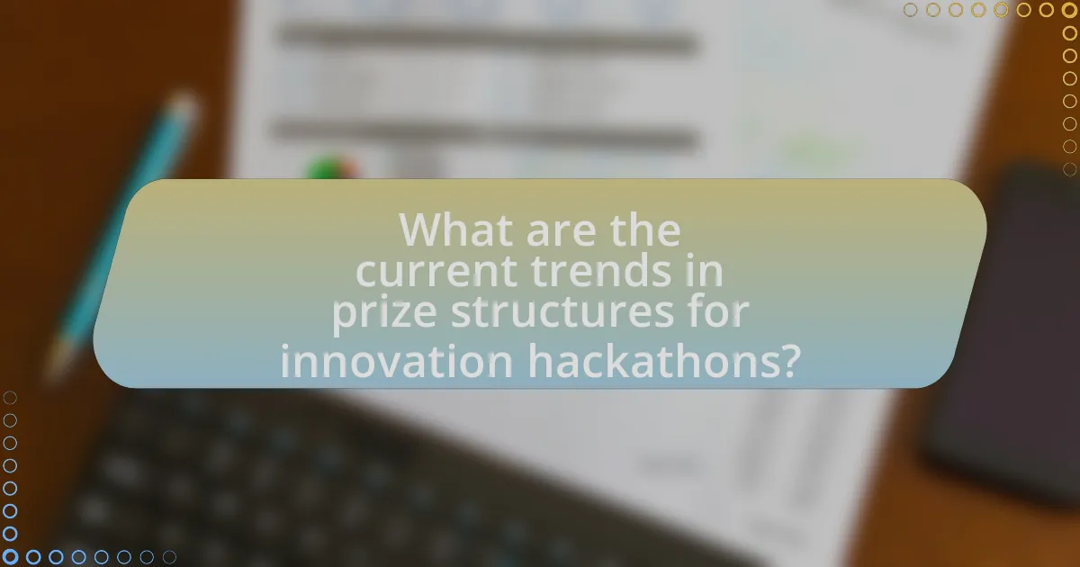 What are the current trends in prize structures for innovation hackathons?