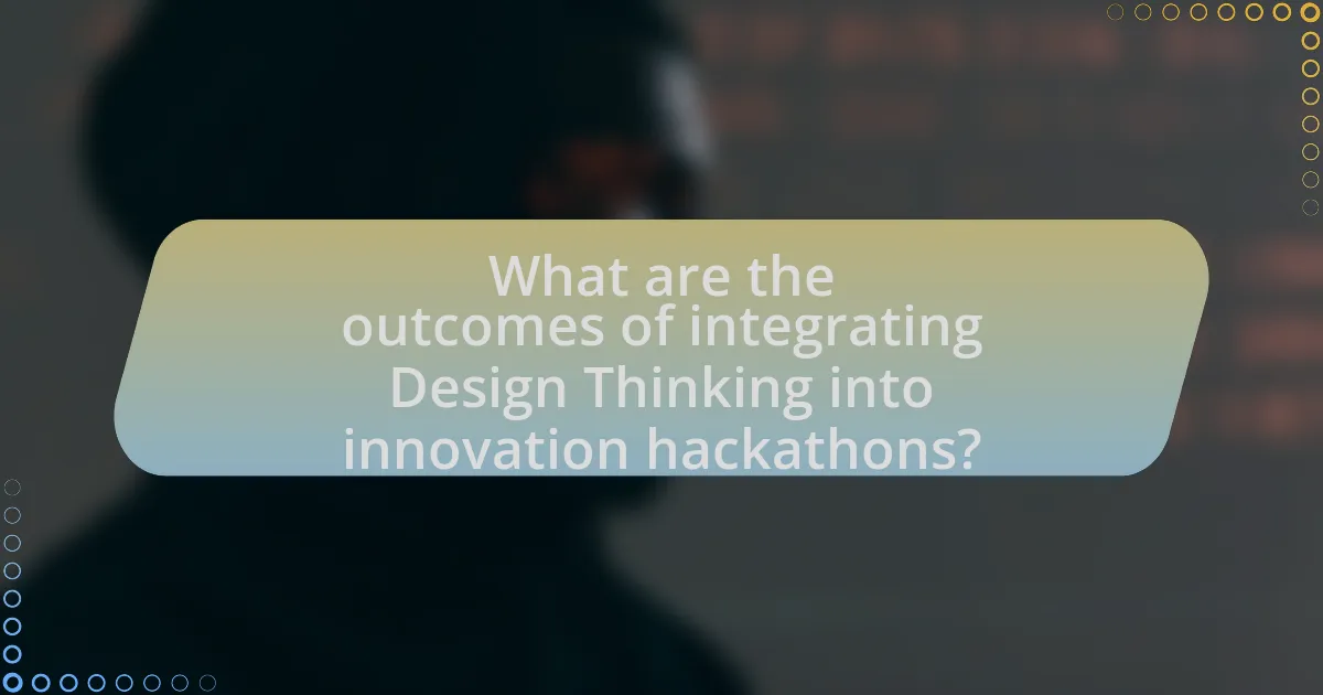 What are the outcomes of integrating Design Thinking into innovation hackathons?